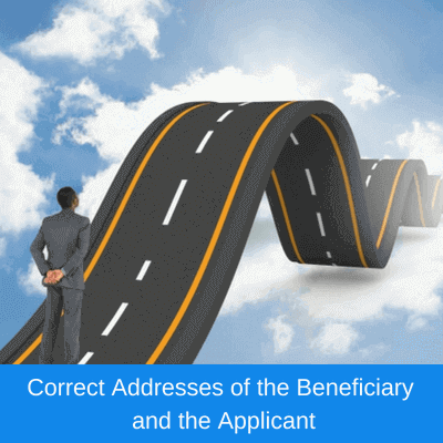 Correct Addresses of the Beneficiary and the Applicant