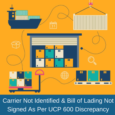 Carrier Not Identified and Bill of Lading Not Signed As Per UCP 600 Discrepancy