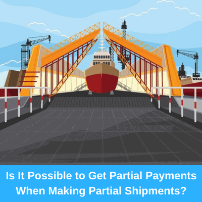 Is It Possible to Get Partial Payments When Making Partial Shipments?